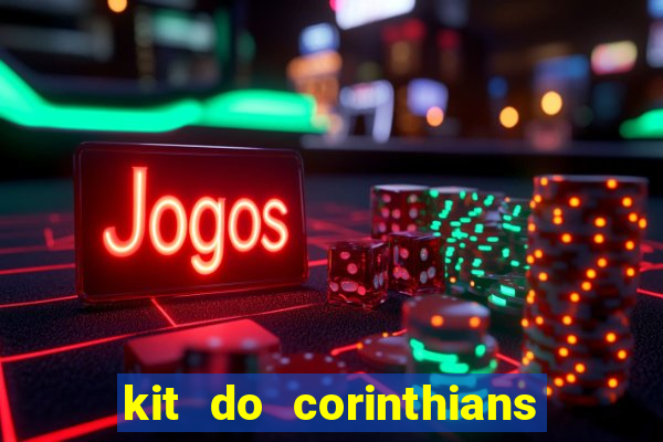 kit do corinthians dls 22